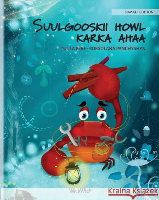 Suulgooskii howl karka ahaa (Somali Edition of The Caring Crab) Pere, Tuula 9789523259942 Wickwick Ltd - książka