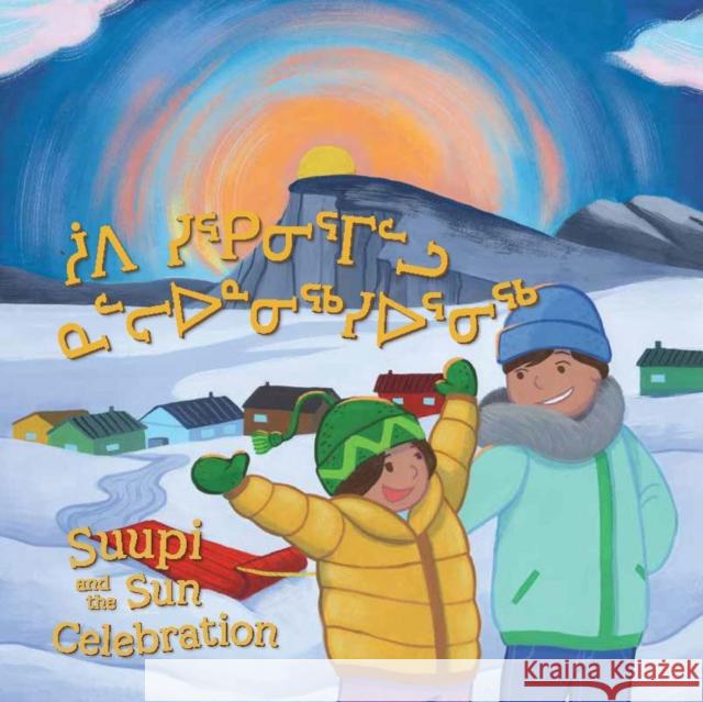 Suupi and the Sun Celebration Rachel Rupke 9781774506943 Inhabit Education Books Inc. - książka