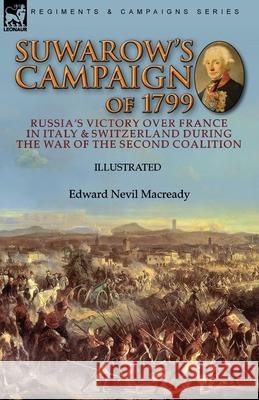 Suwarow's Campaign of 1799: Russia's Victory Over France in Italy & Switzerland During the War of the Second Coalition Macready 9781782829973 Leonaur Ltd - książka