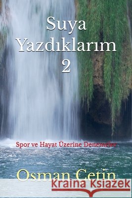 Suya Yazdıklarım -2- Çetin, Osman 9798235332713 Osman Cetin - książka