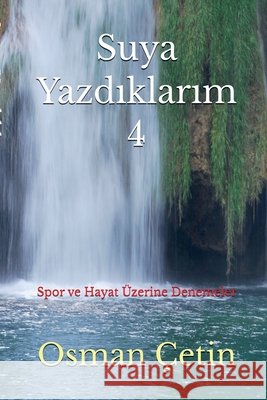 Suya Yazdıklarım -4- Çetin, Osman 9798233983900 Osman Cetin - książka