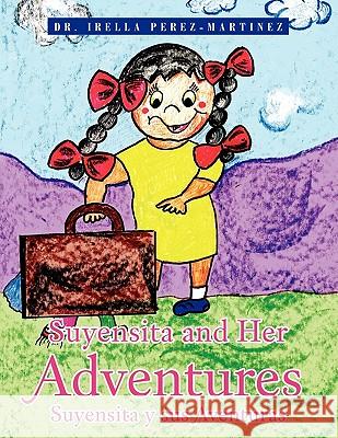 Suyensita and Her Adventures Dr Irella Perez-Martinez 9781456857677 Xlibris Corporation - książka