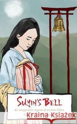 Suyin's Bell: An imaginative legend of ancient China Nicole J. O'Donnell 9781692625603 Independently Published - książka