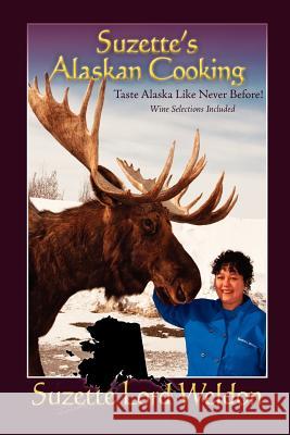 Suzette's Alaskan Cooking Suzette Lord Weldon 9780981519364 Northbooks - książka
