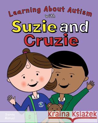 Suzie and Cruzie: Learning about Autism Charlotte Olson, Sienna Manuel 9781911589709 The Choir Press - książka