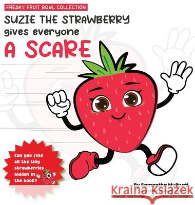Suzie the strawberry gives everyone a scare Samantha B. Mulkurti 9780645783407 Thorpe-Bowker (a Division of R R Bowker LLC) - książka
