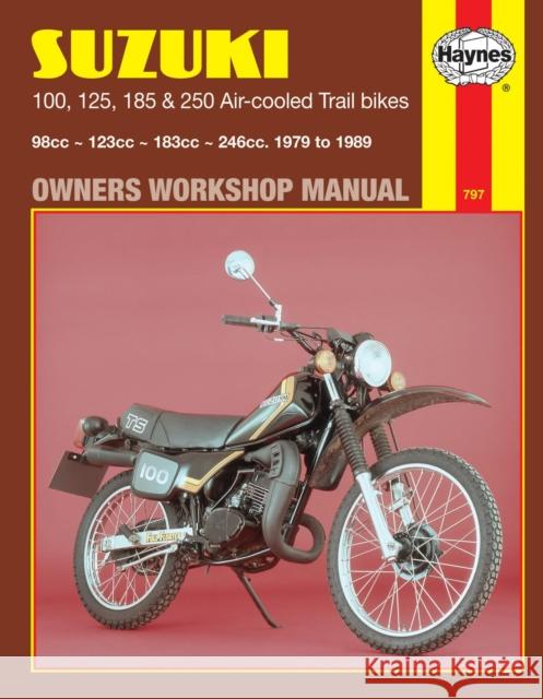 Suzuki 100, 125, 185 & 250 Air-Cooled Trail Bikes (79 - 89) Chris Rogers Pete Shoemark 9781850102601 Haynes Manuals Inc - książka