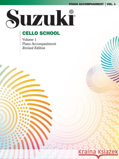 Suzuki Cello School 1 ( Piano Accompaniment ) Alfred Music 9780874874808 Alfred Publishing Co Inc.,U.S. - książka