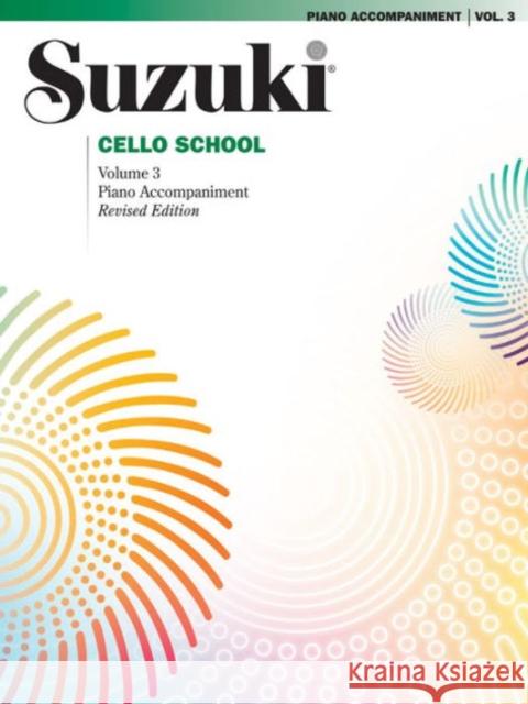 Suzuki Cello School 3 ( Piano Accompaniment ) Alfred Music 9780874874846 Alfred Publishing Co Inc.,U.S. - książka