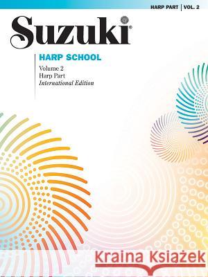 Suzuki Harp School, Vol 2: Harp Part Alfred Publishing 9780874872910 Alfred Publishing Company - książka