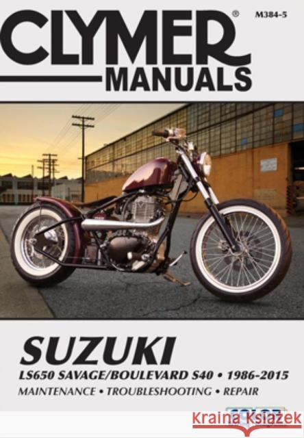 Suzuki LS650 Savage Boulevard S40 Motorcycle (1986-2015) Clymer Repair Manual: 1986-2015 Haynes Publishing 9781620921968 Haynes Manuals Inc - książka