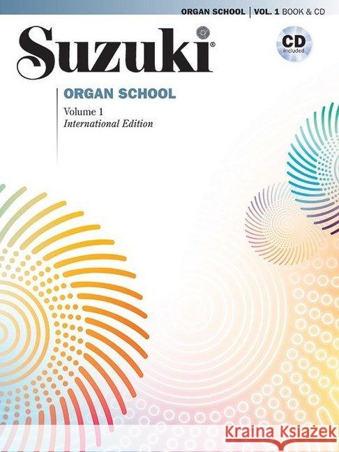 Suzuki Organ School, Vol 1: Book & CD [With CD (Audio)] Suzuki, Shinichi 9781470640156 Alfred Music - książka