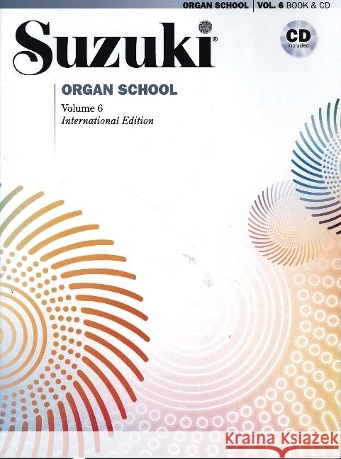 Suzuki Organ School, Vol 6: Book & CD [With CD (Audio)] Suzuki, Shinichi 9781470640200 Alfred Music - książka