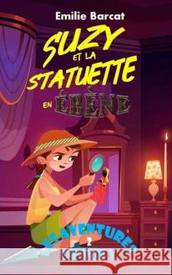 Suzy et la statuette en ébène Emilie Barcat 9782958067915 Afnil - książka