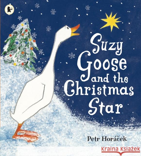 Suzy Goose and the Christmas Star Petr Horacek 9781406326215 Walker Books Ltd - książka