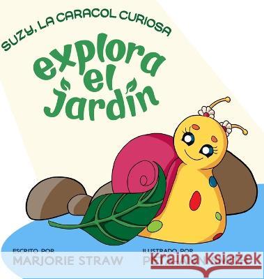 Suzy La Caracol Curiosa: Explora El Jardin Marjorie Straw   9789769647879 Marjorie Straw - książka