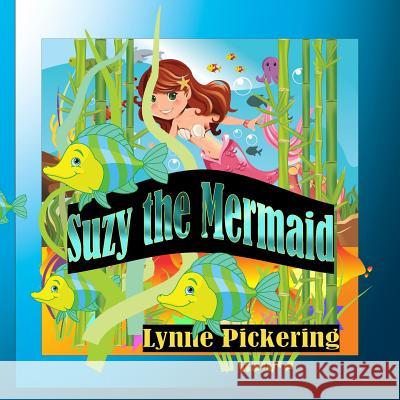 Suzy the Mermaid Lynne Pickering 9781096803911 Independently Published - książka