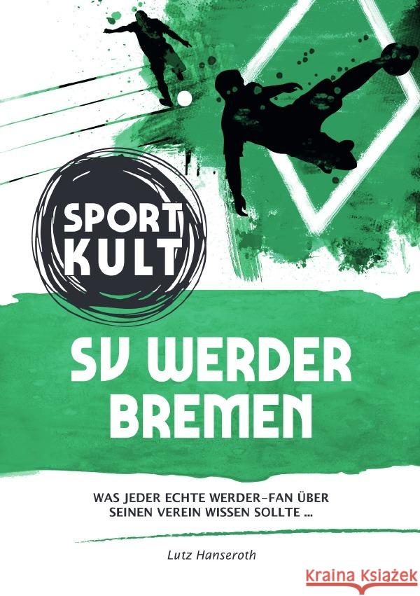 SV Werder Bremen - Fußballkult Hanseroth, Lutz 9783753111278 epubli - książka