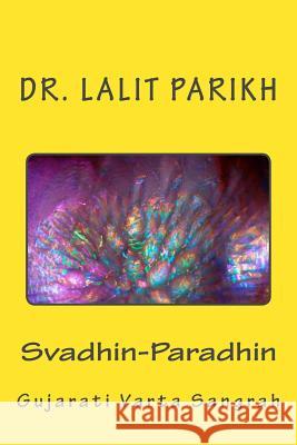 Svadhin-Paradhin: Gujarati Varta Samgrah Dr Lalit Parikh 9781512339666 Createspace - książka