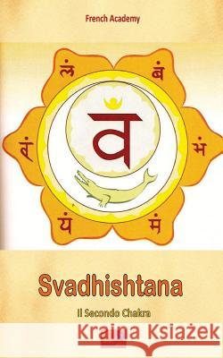 Svadhishtana - Il Secondo Chakra French Academy 9782372972703 Edizioni R.E.I. - książka