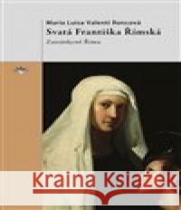 Svatá Františka Římská Valenti Roncová 9788074123283 Refugium Velehrad-Roma - książka