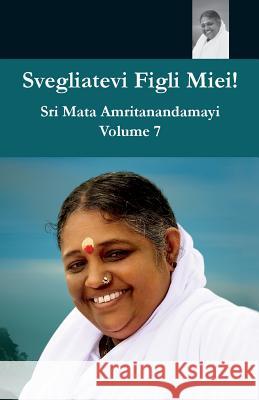 Svegliatevi Figli Miei 7 Swami Ramakrishnananda Puri Amma                                     Sri Mata Amritanandamay 9781680377354 M.A. Center - książka