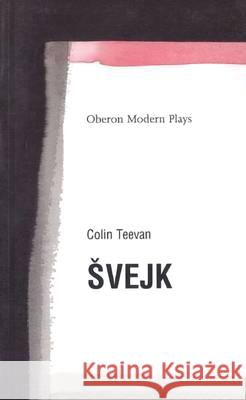 Svejk: Based on the Good Soldier Svejk by Jaroslav Hasek Hasek, Jaroslav 9781840021196 Oberon Books - książka