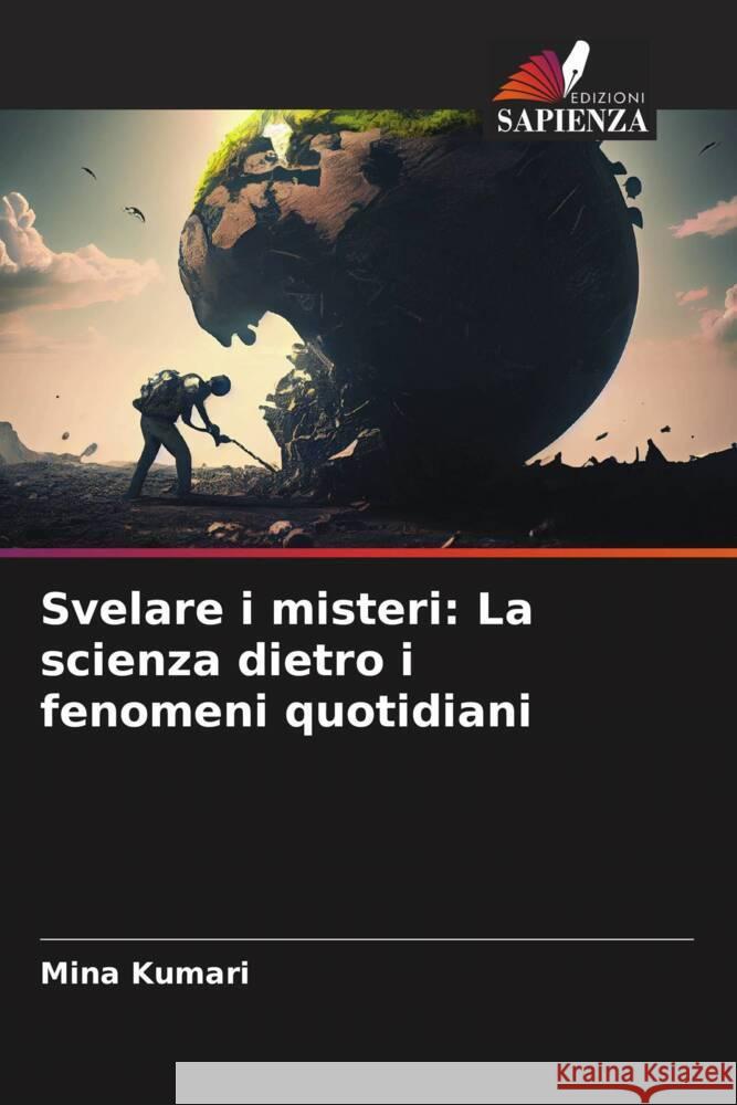 Svelare i misteri: La scienza dietro i fenomeni quotidiani Mina Kumari 9786208157630 Edizioni Sapienza - książka