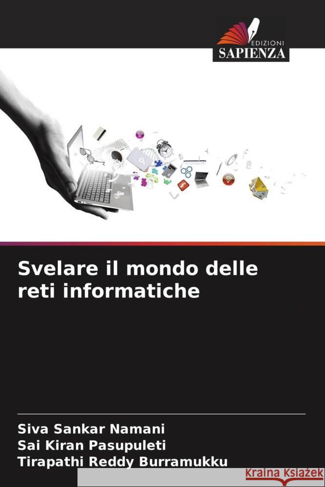 Svelare il mondo delle reti informatiche Namani, Siva Sankar, Pasupuleti, Sai Kiran, Burramukku, Tirapathi Reddy 9786206312079 Edizioni Sapienza - książka