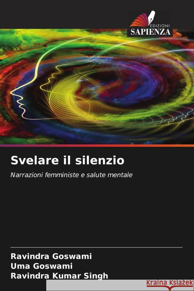 Svelare il silenzio Goswami, Ravindra, Goswami, Uma, Singh, Ravindra Kumar 9786208308032 Edizioni Sapienza - książka