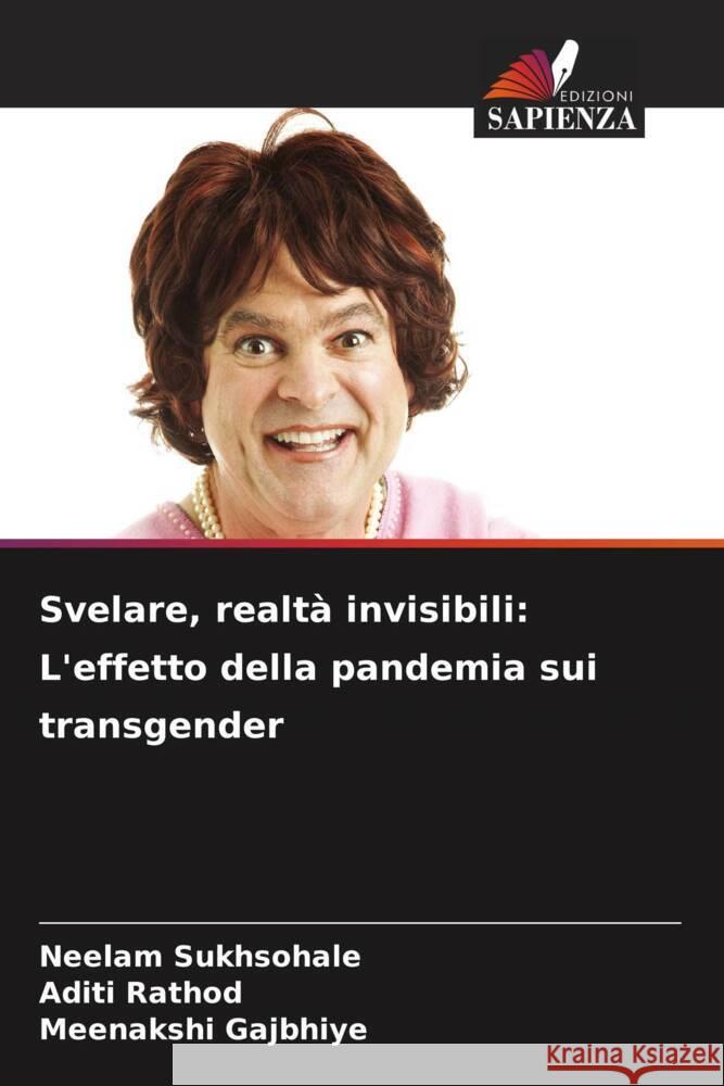 Svelare, realt? invisibili: L'effetto della pandemia sui transgender Neelam Sukhsohale Aditi Rathod Meenakshi Gajbhiye 9786207191086 Edizioni Sapienza - książka