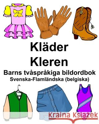 Svenska-Flamländska (belgiska) Kläder/Kleren Barns tvåspråkiga bildordbok Carlson, Richard 9781706626299 Independently Published - książka