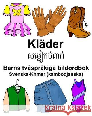 Svenska-Khmer (kambodjanska) Kläder/សម្លៀកបំពាក់ Barns tvåspråkiga bildordbok Carlson, Richard 9781707401697 Independently Published - książka