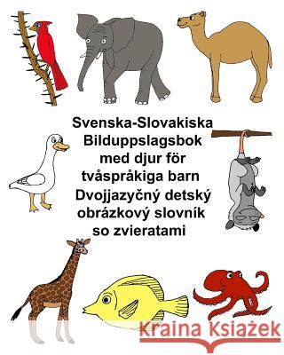 Svenska-Slovakiska Bilduppslagsbok med djur för tvåspråkiga barn Carlson, Kevin 9781977688262 Createspace Independent Publishing Platform - książka