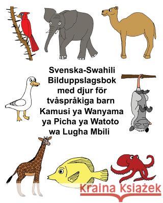 Svenska-Swahili Bilduppslagsbok med djur för tvåspråkiga barn Kamusi ya Wanyama ya Picha ya Watoto wa Lugha Mbili Carlson, Kevin 9781977707031 Createspace Independent Publishing Platform - książka