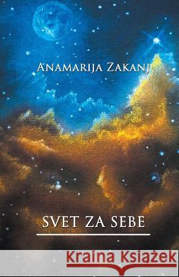 Svet Za Sebe Anamarija Zakanj Drustvo Zivih Pesnika Vladimir Rz Protic 9781981643400 Createspace Independent Publishing Platform - książka