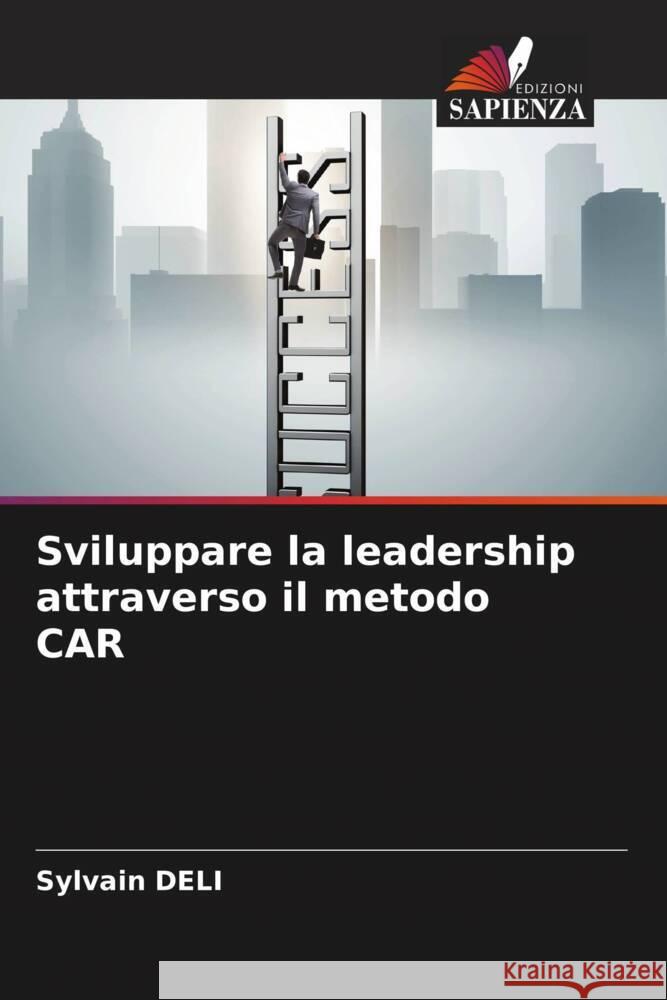 Sviluppare la leadership attraverso il metodo CAR Sylvain Deli 9786207634620 Edizioni Sapienza - książka