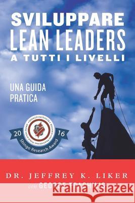 Sviluppare Lean Leader a tutti i livelli: Una guida pratica Trachilis, George 9780996771528 Lean Leadership Institute Publications - książka