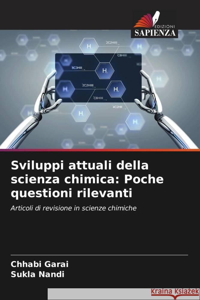 Sviluppi attuali della scienza chimica: Poche questioni rilevanti Chhabi Garai Sukla Nandi 9786206989271 Edizioni Sapienza - książka