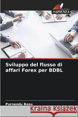 Sviluppo del flusso di affari Forex per BDBL Purnendu Basu 9786205389836 Edizioni Sapienza - książka