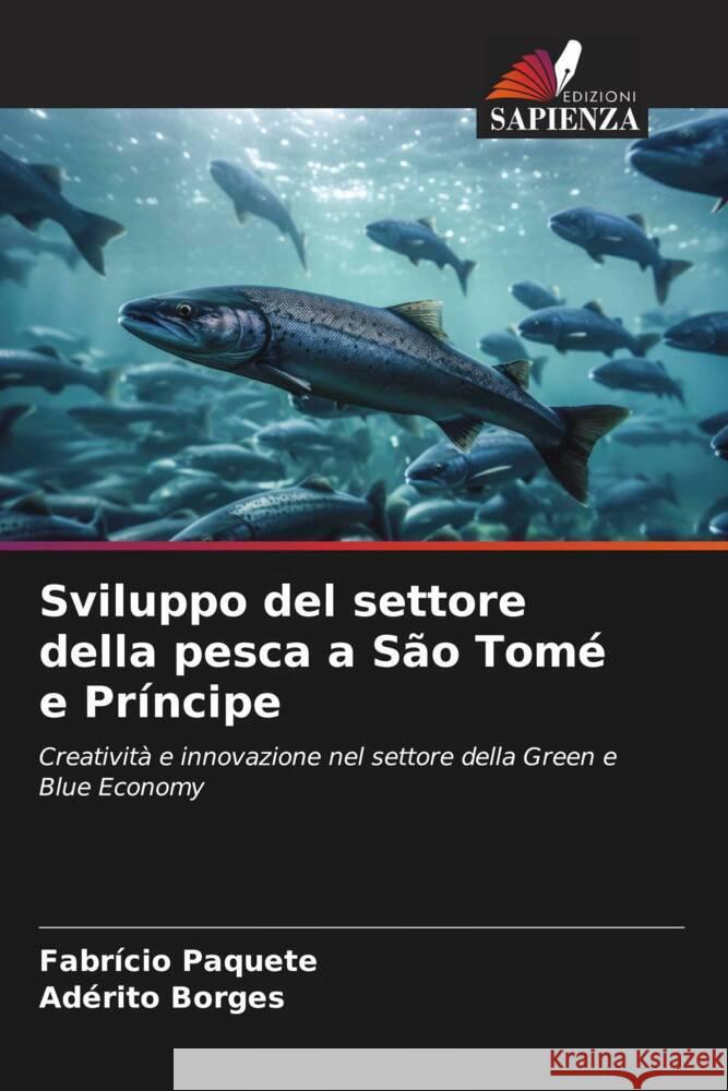 Sviluppo del settore della pesca a S?o Tom? e Pr?ncipe Fabr?cio Paquete Ad?rito Borges 9786207207664 Edizioni Sapienza - książka