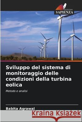 Sviluppo del sistema di monitoraggio delle condizioni della turbina eolica Babita Agrawal 9786207549863 Edizioni Sapienza - książka