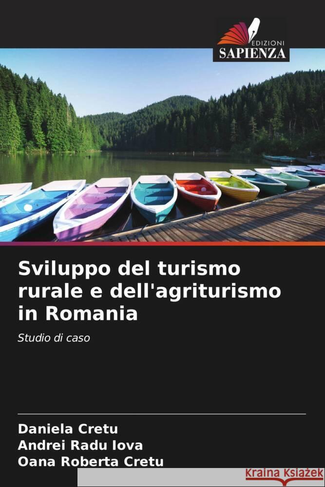 Sviluppo del turismo rurale e dell'agriturismo in Romania Cretu, Daniela, Iova, Andrei Radu, Cretu, Oana Roberta 9786206456513 Edizioni Sapienza - książka