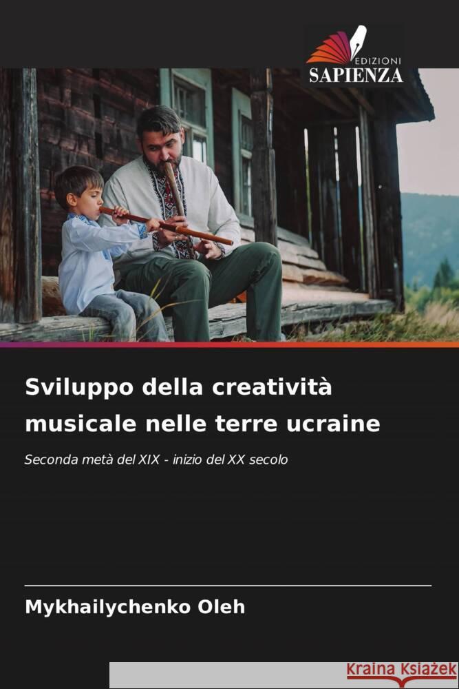Sviluppo della creatività musicale nelle terre ucraine Oleh, Mykhailychenko 9786208287955 Edizioni Sapienza - książka