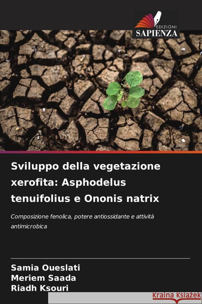 Sviluppo della vegetazione xerofita: Asphodelus tenuifolius e Ononis natrix Samia Oueslati Meriem Saada Riadh Ksouri 9786207750733 Edizioni Sapienza - książka