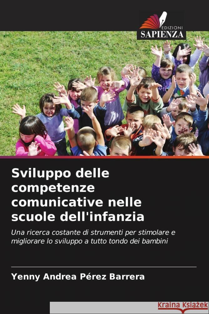 Sviluppo delle competenze comunicative nelle scuole dell'infanzia Pérez Barrera, Yenny Andrea 9786206555186 Edizioni Sapienza - książka