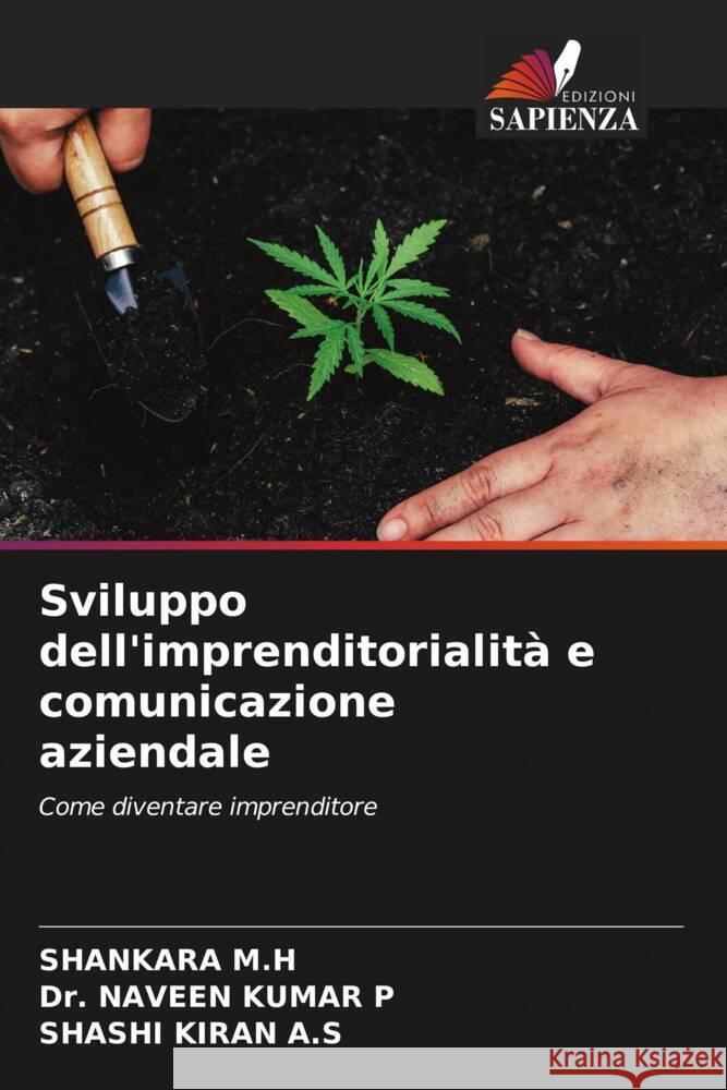 Sviluppo dell'imprenditorialità e comunicazione aziendale M.H, Shankara, P, Dr. Naveen Kumar, A.S, Shashi Kiran 9786204671789 Edizioni Sapienza - książka