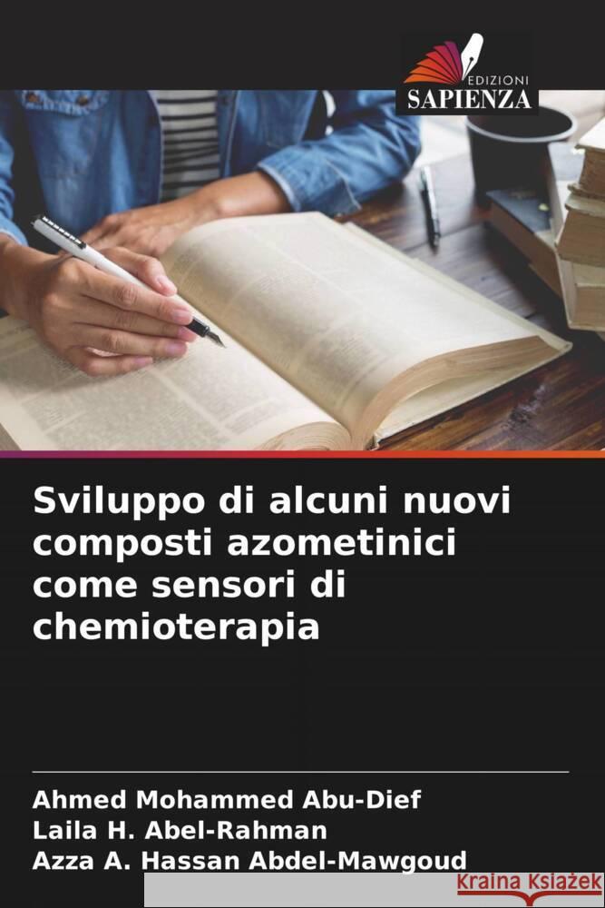 Sviluppo di alcuni nuovi composti azometinici come sensori di chemioterapia Abu-Dief, Ahmed Mohammed, Abel-Rahman, Laila H., Abdel-Mawgoud, Azza A. Hassan 9786204835761 Edizioni Sapienza - książka