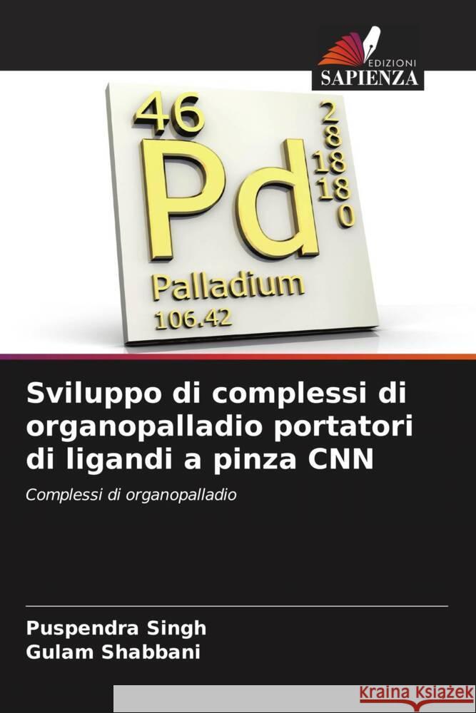 Sviluppo di complessi di organopalladio portatori di ligandi a pinza CNN Puspendra Singh Gulam Shabbani 9786206913948 Edizioni Sapienza - książka