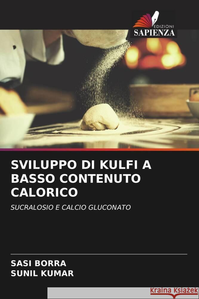 SVILUPPO DI KULFI A BASSO CONTENUTO CALORICO BORRA, SASI, Kumar, Sunil 9786207082988 Edizioni Sapienza - książka